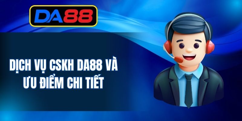 CSKH DA88 - Đa Dạng Loại Hình Hỗ Trợ Toàn Bộ Khách Hàng - inova.games