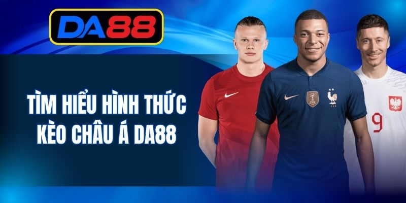 Kèo Châu Á - Hình Thức Giải Trí DA88 Thú Vị Nhất 2026 - inova.games