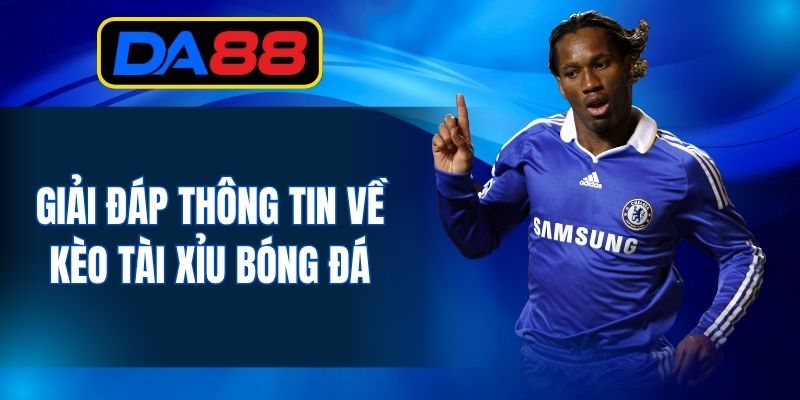 Kèo Tài Xỉu Bóng Đá - Tìm Hiểu Rõ Hơn Về Luật Tại DA88 - inova.games