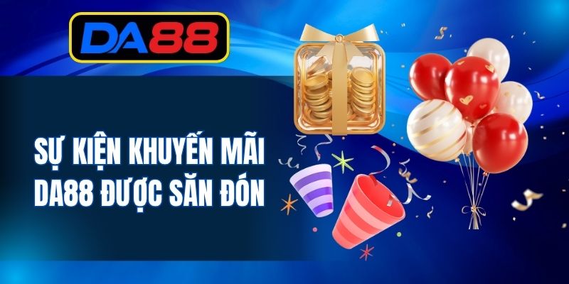 Khuyến Mãi DA88 - Top 5 Chương Trình Được Săn Đón Nhất - inova.games