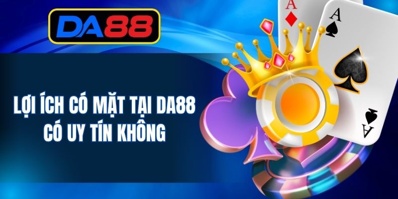 DA88 Có Uy Tín Không - Tìm Hiểu Ứng Dụng Siêu Tiện Ích Này - inova.games
