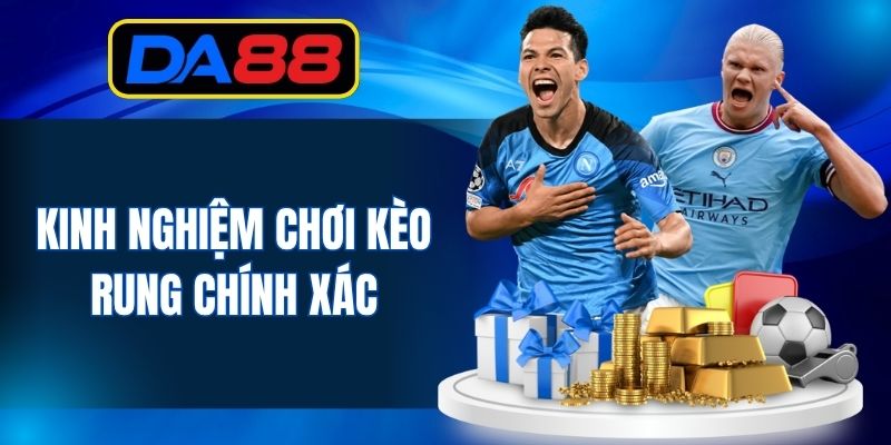 Kèo Rung Là Gì - Tìm Hiểu Tại Cá Cược Trực Tuyến DA88 - inova.games