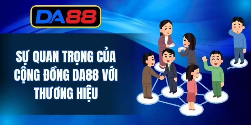 Cộng Đồng DA88 - Quan Trọng Trong Quá Trình Phát Triển - inova.games