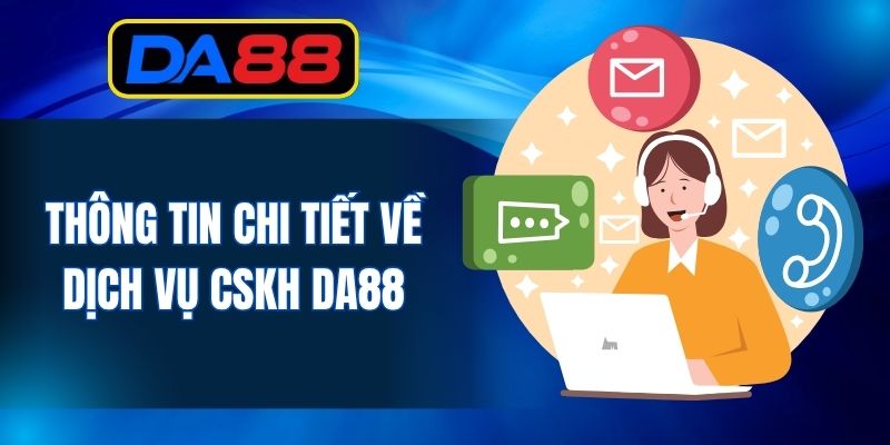 CSKH DA88 - Đa Dạng Loại Hình Hỗ Trợ Toàn Bộ Khách Hàng - inova.games