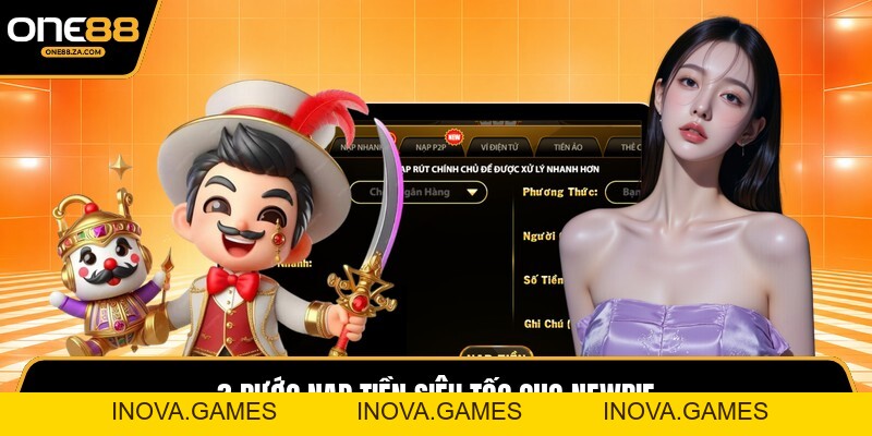 Nạp Tiền ONE88 - Kích Hoạt Vốn Nhanh, Chơi Cực Mượt - inova.games