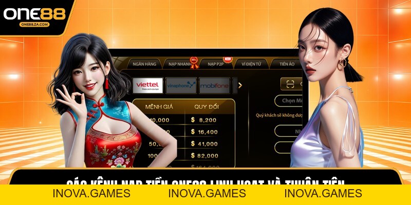 Nạp Tiền ONE88 - Kích Hoạt Vốn Nhanh, Chơi Cực Mượt - inova.games