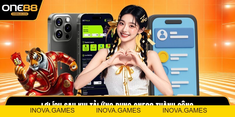 Tải App ONE88 - Trải Nghiệm Giải Trí Đỉnh Cao Mọi Lúc - inova.games
